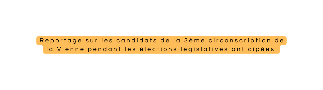 Reportage sur les candidats de la 3ème circonscription de la Vienne pendant les élections législatives anticipées