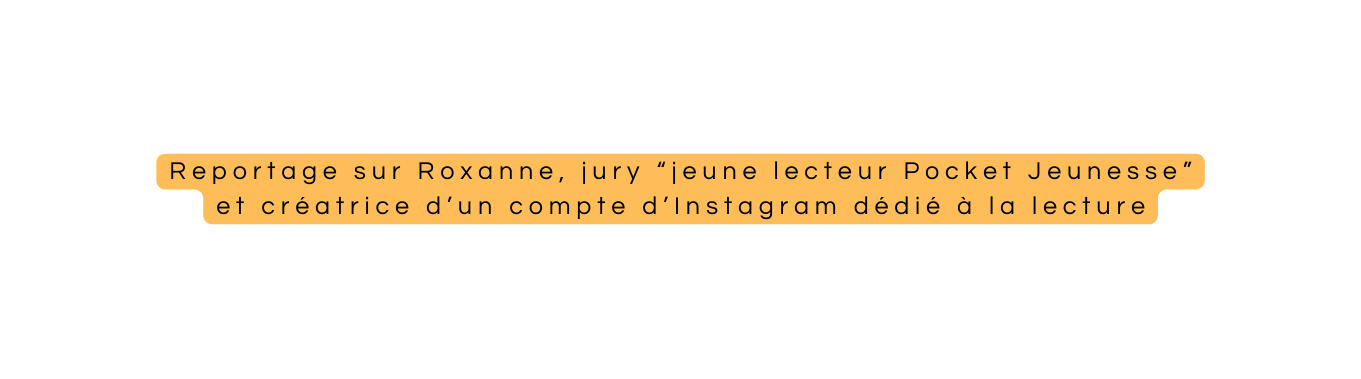 Reportage sur Roxanne jury jeune lecteur Pocket Jeunesse et créatrice d un compte d Instagram dédié à la lecture